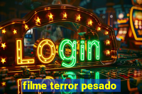 filme terror pesado